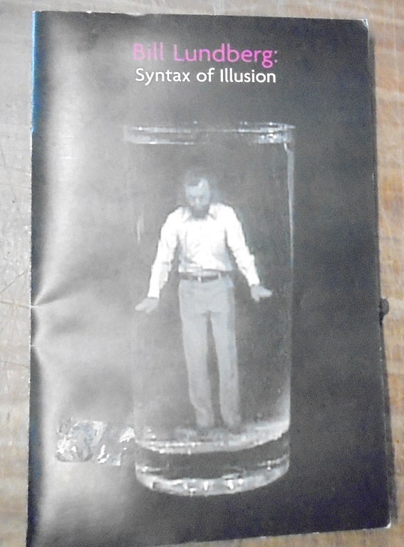 Item #159184 Bill Lundberg : Syntax of Illusion. Valerie Cassel.