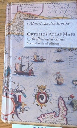 Item #159231 Ortelius Atlas Maps: An Illustrated Guide. Marcel van den Broecke