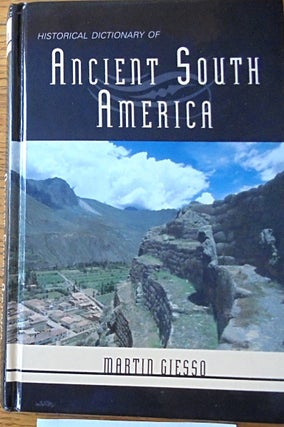 Item #159237 Historical Dictionary of Ancient South America (Historical Dictionaries of Ancient...