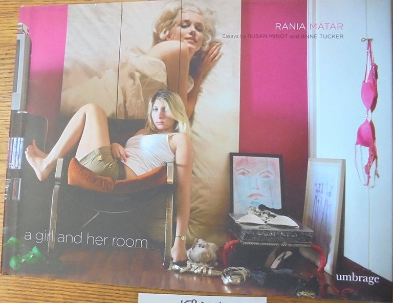 Item #159264 Rania Matar: A Girl and Her Room. Susan Minot, Anne Tucker.