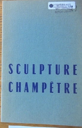 Item #159317 Sculpture Champetre: Une exposition internationale de sculpture contemporaine dans...