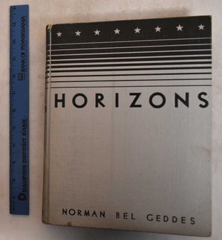 Item #159337 Horizons. Norman Bel Geddes