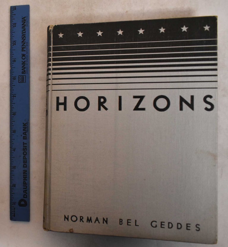 Item #159337 Horizons. Norman Bel Geddes.