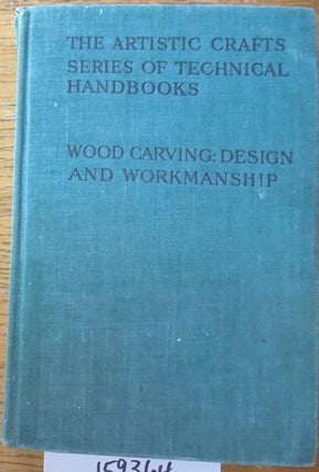 Item #159364 Wood Carving Design and Workmanship (The Artistic Crafts Series of Technical...