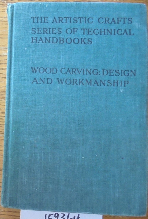 Item #159364 Wood Carving Design and Workmanship (The Artistic Crafts Series of Technical Handbooks). George Jack.