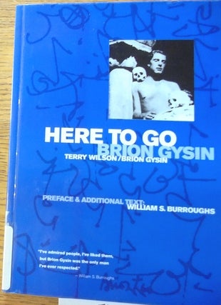 Item #159375 Here to Go: Brion Gysin. Terry Wilson, Brion Gysin