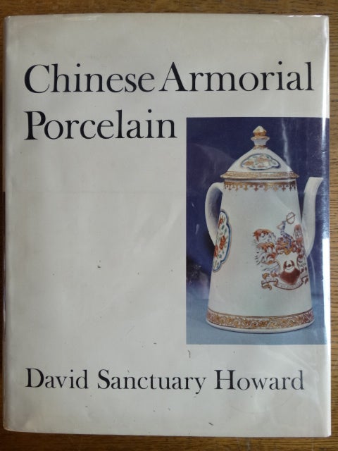 Item #15944 Chinese Armorial Porcelain. David Sanctuary Howard.