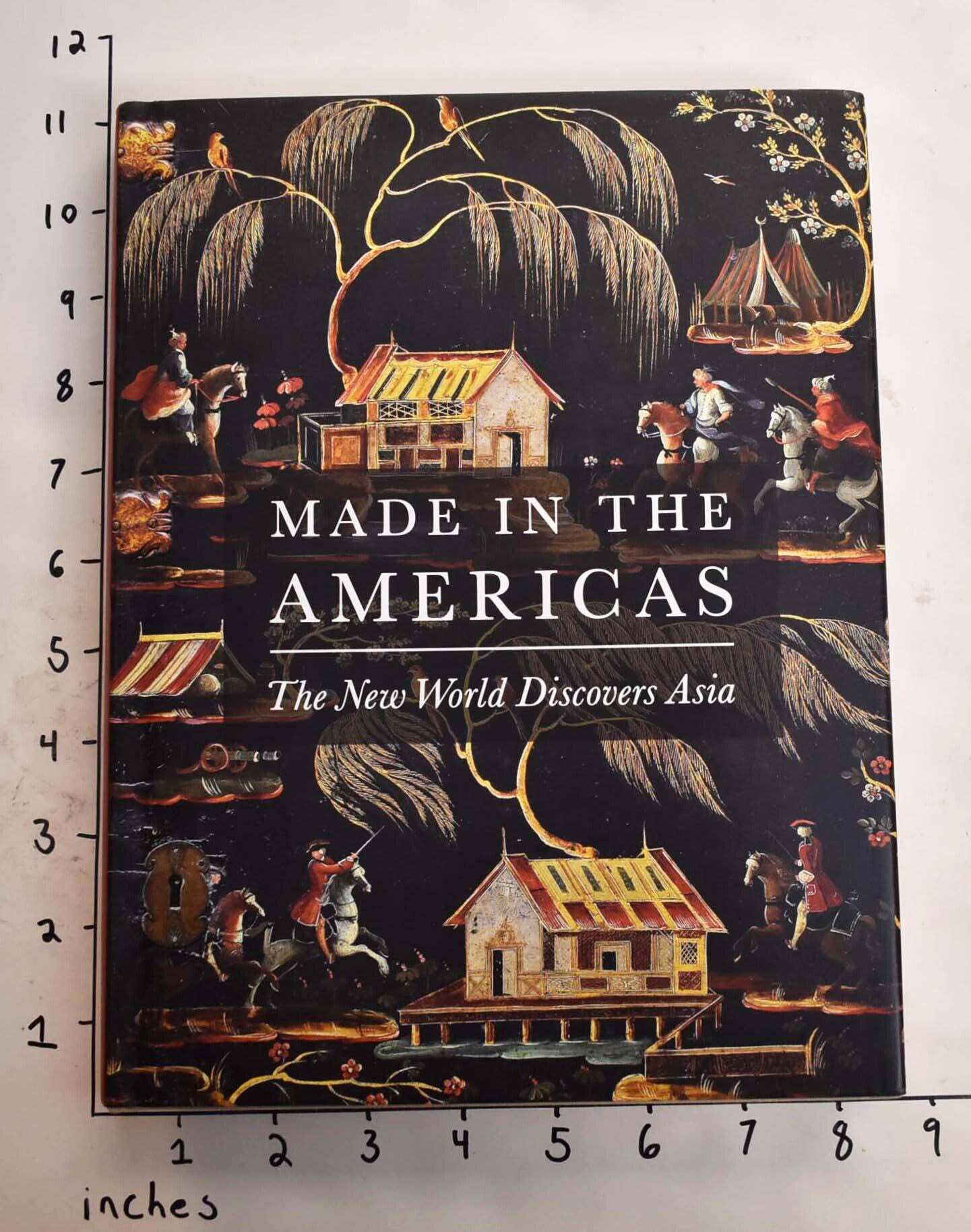 Asia Carr Made in the Americas: The New World Discovers Asia | Dennis Carr