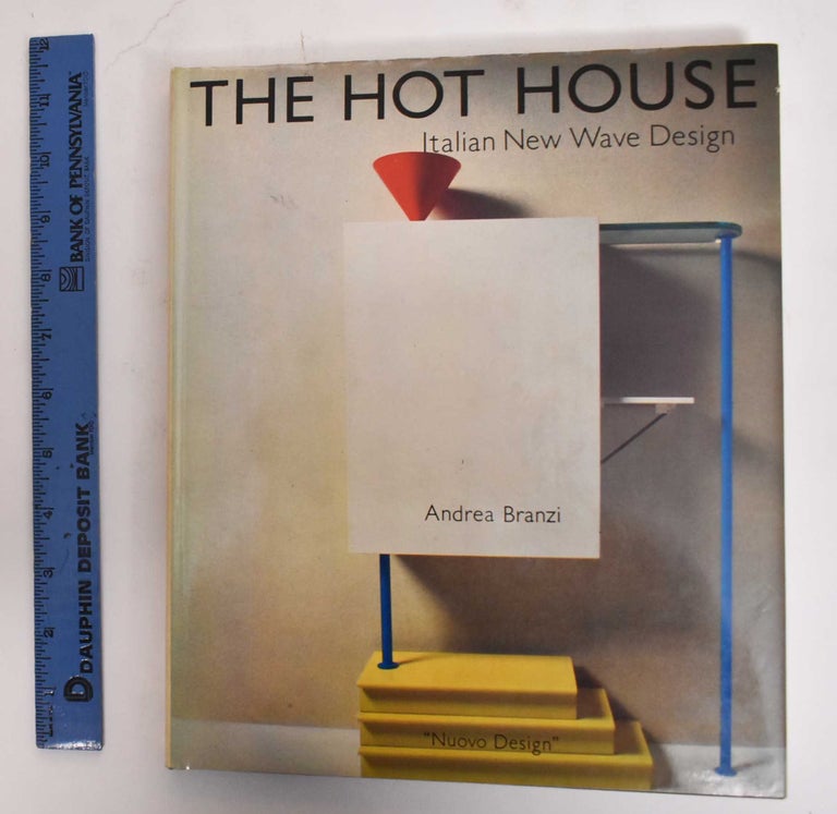 Item #159476 The Hot House: Italian New Wave Design. Andrea Branzi.