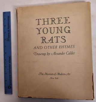 Item #159610 Three Young Rats and Other Rhymes. Alexander Calder, James Johnson Sweeney