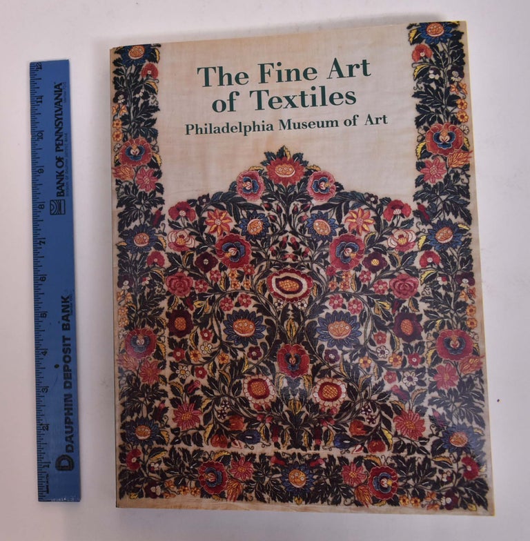 Item #15965 The Fine Art of Textiles: The Collections of the Philadelphia Museum of Art. Dilys E. Blum.