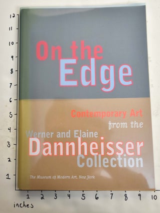 Item #159664 On the Edge: Contemporary Art from the Werner and Elaine Dannheisser Collection....