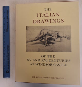 Item #159722 The Italian Drawings of the XV and XVI Centuries in the Collection of Her Majesty...