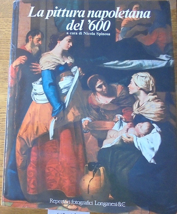 Item #159726 La pittura napoletana del '600 (Repertori fotografici, 3). Nicola Spinosa.