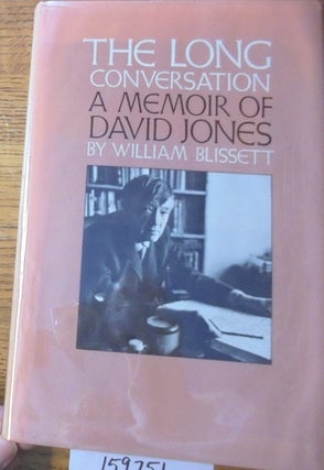 Item #159751 The Long Conversation: A Memoir of David Jones. William Blissett