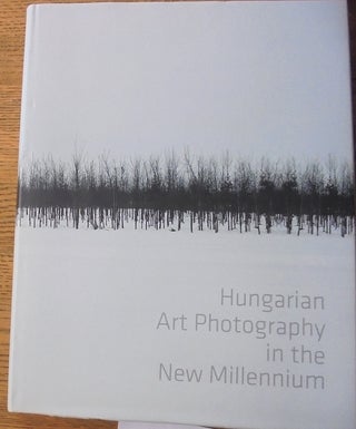 Item #159760 Hungarian Art Photography in the New Millennium. Peter Baki