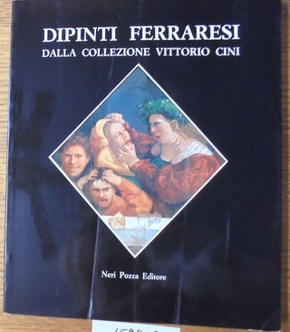 Item #159863 Dipinti Ferraresi, Dalla Collezione Vittorio Cini (Cataloghi di Mostre, 49). Andrea...