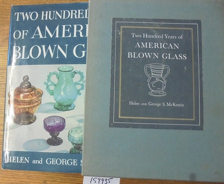 Item #159935 Two Hundred Years of American Blown Glass. George S. McKearin, Helen McKearin.