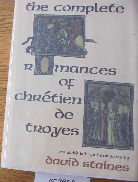 Item #159999 The Complete Romances of Chretien de Troyes. David Staines.
