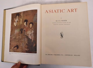 Item #15999 Asiatic art: In private collections of Holland and Belgium. H. F. E. Visser