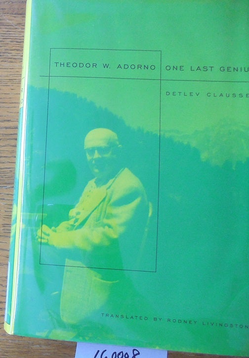 Item #160008 Theodor W. Adorno: One Last Genius. Detlev Claussen, Rodney Livingstone.