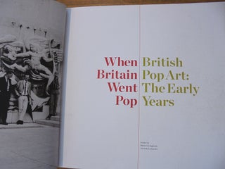 When Britain Went Pop: British Pop Art: The Early Years