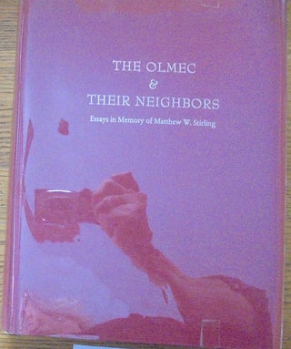 Item #160208 The Olmec & Their Neighbors: Essays in Memory of Matthew W. Stirling. Michael D. Coe