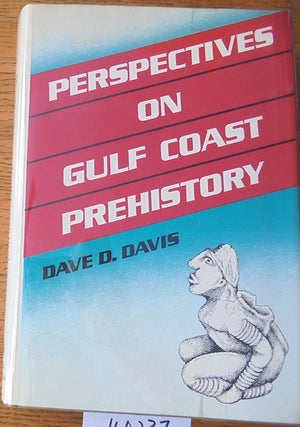 Item #160237 Perspectives on Gulf Coast Prehistory. Dave D. Davis