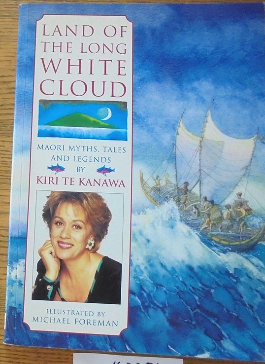 Item #160351 Land of the Long White Cloud: M ori Myths, Tales and Legends. Kiri Te Kanawa, Michael Foreman.