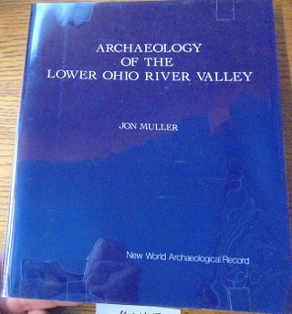 Item #160407 Archaeology of the Lower Ohio River Valley. Jon Muller