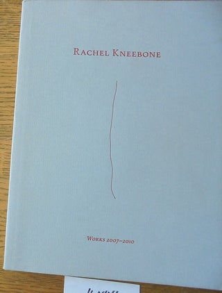 Item #160446 Rachel Kneebone: Works 2007-2010. David Elliott, Elizabeth Neilson