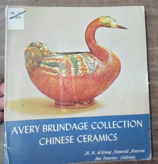 Item #16045 Chinese Ceramics in the Avery Brundage Collection: A Selection of Containers,...