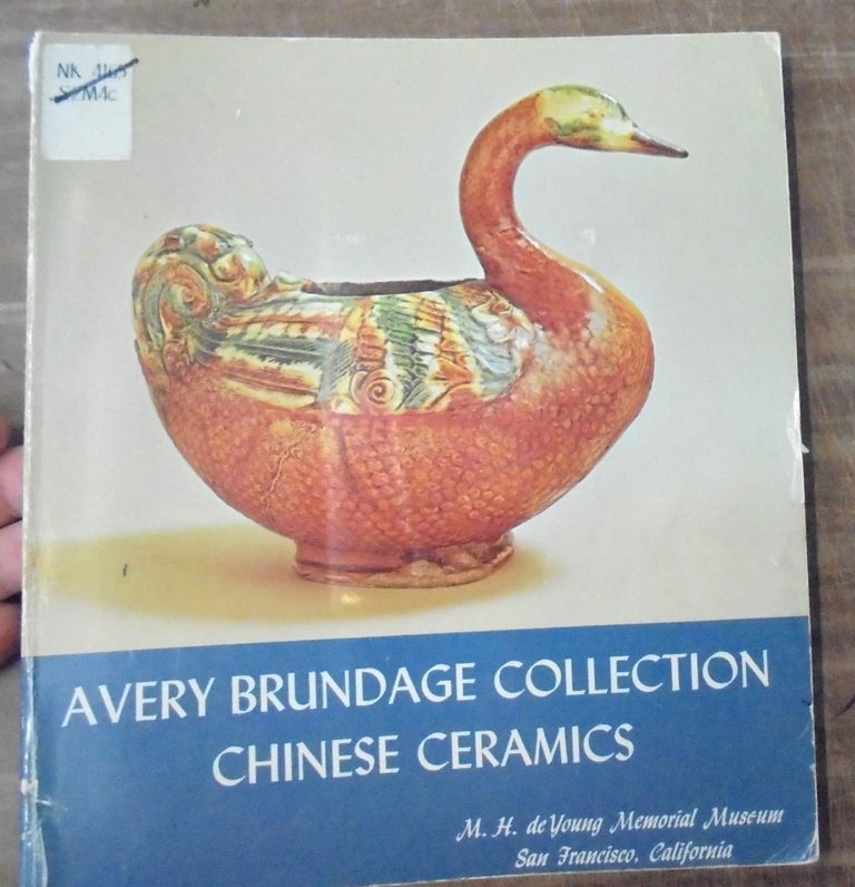 Item #16045 Chinese Ceramics in the Avery Brundage Collection: A Selection of Containers, Pillows, Figurines, and Models from the Neolithic Period to Modern Times. René-Yvon Lefebvre d'Argencé.