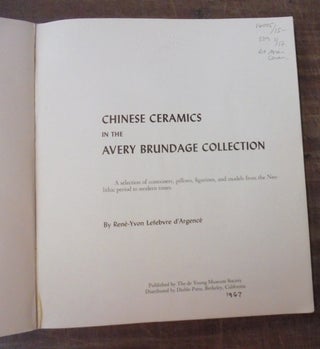 Chinese Ceramics in the Avery Brundage Collection: A Selection of Containers, Pillows, Figurines, and Models from the Neolithic Period to Modern Times