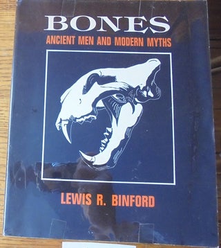 Item #160467 Bones: Ancient Men and Modern Myths. Lewis R. Binford, F. Clark Howell