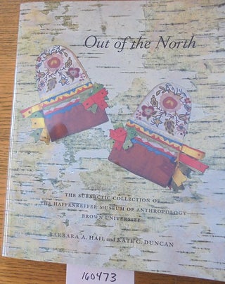 Item #160473 Out of the North: The Subarctic Collection of the Haffenreffer Museum of...