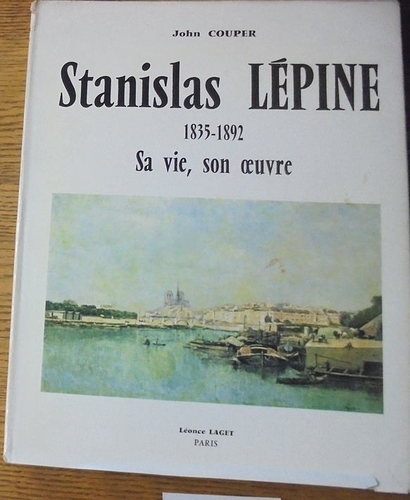 Item #160648 Stanislas Lepine, 1835-1892 : Sa ie, son oeuvre. John Couper.