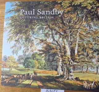 Item #160651 Paul Sandby: Picturing Britain. John Bonehill, Stephen Daniels