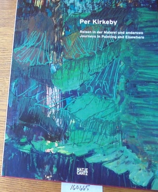 Item #160665 Per Kirkeby: Reisen in der Malerei und anderswo = Journeys in Painting and...