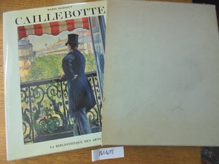 Item #160678 Caillebotte: Sa vie et son oeuvre: Catalogue raisonné des peintures et pastels....