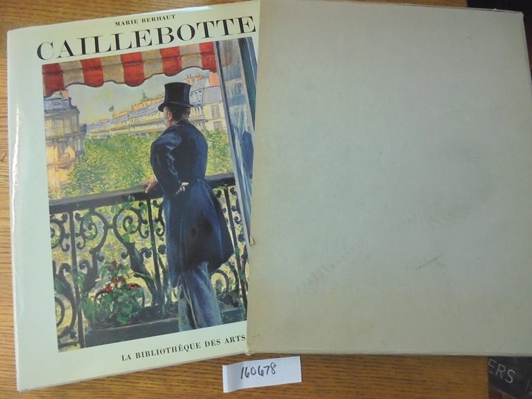 Item #160678 Caillebotte: Sa vie et son oeuvre: Catalogue raisonné des peintures et pastels. Marie Berhaut.