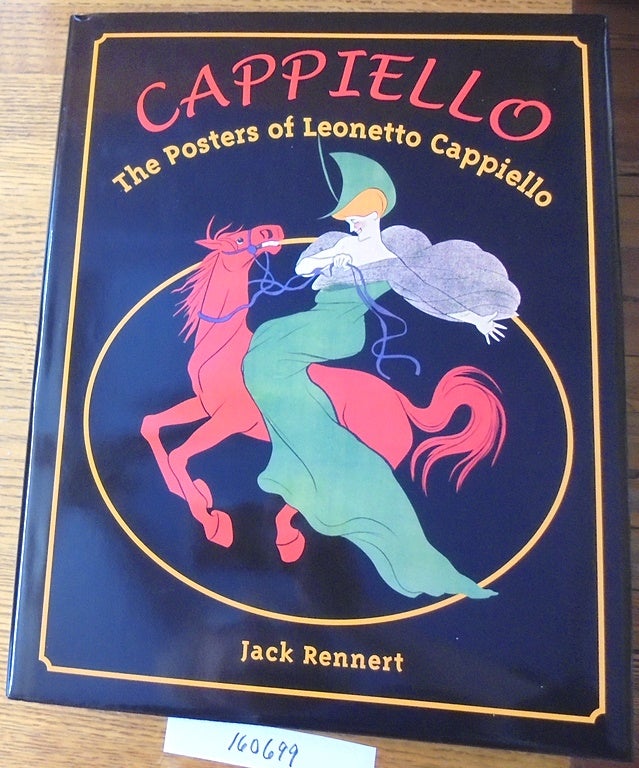 Item #160699 Cappiello: The Posters of Leonetto Cappiello. Jack Rennert.