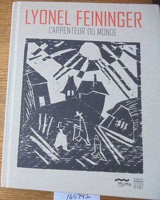 Item #160742 Lyonel Feininger: L'Arpenteur du Monde, Regard de collectionneur. David Butcher,...