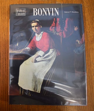 Item #160858 Bonvin (La vie et l'oeuvre). Gabriel P. Weisberg, Andre Watteau