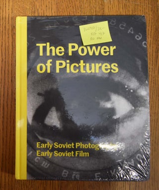 Item #160917 The Power of Pictures: Early Soviet Photography, Early Soviet Film. Susan Tumarkin...