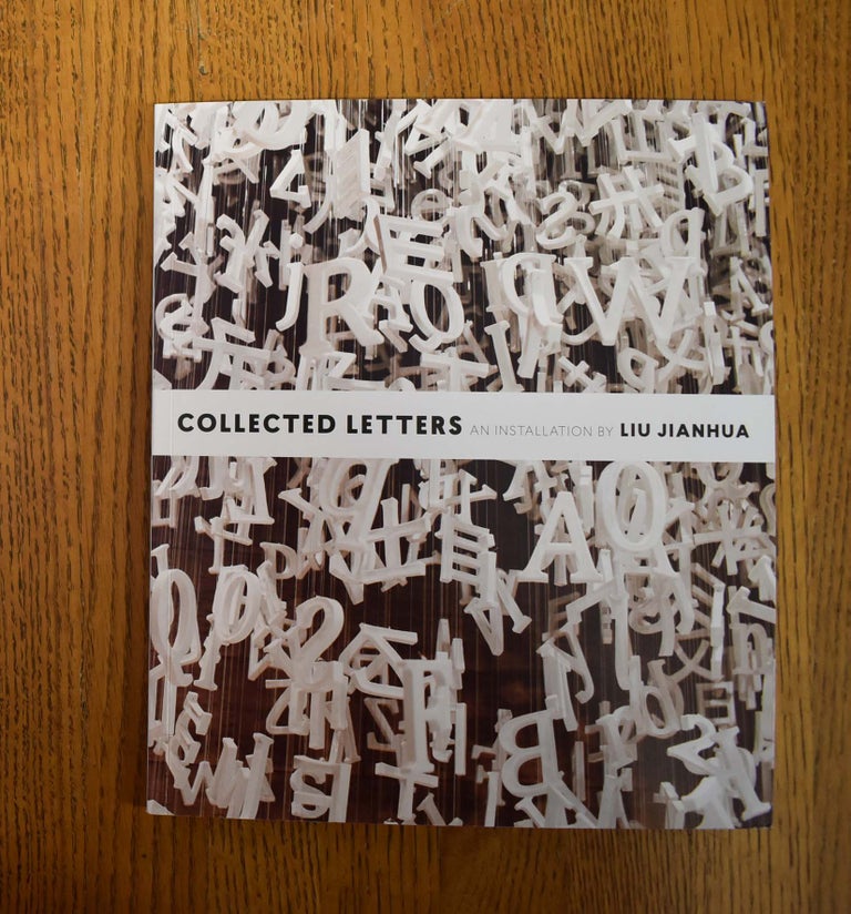 Item #160921 Collected Letters: An Installation by Liu Jianhua. Pedro Moura Carvalho.