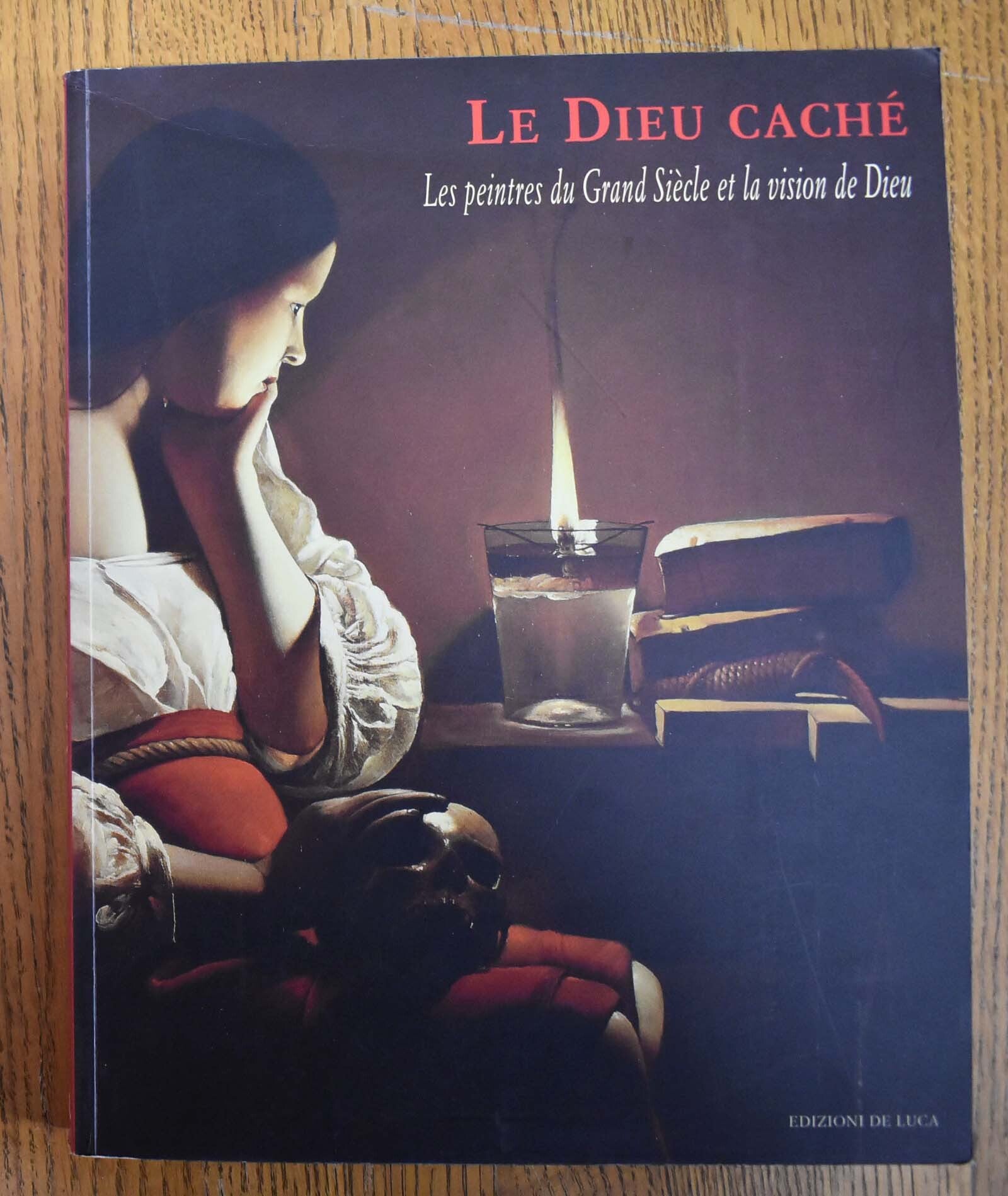 Le Dieu cache : les peintres du Grand Siecle et la vision de Dieu
