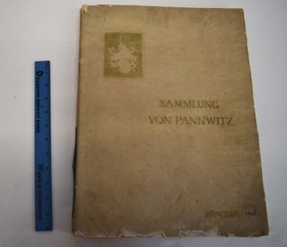 Item #160926 Die Sammlung von Pannwitz, München: Kunst und Kunstgewerbe des XV.-XVIII....