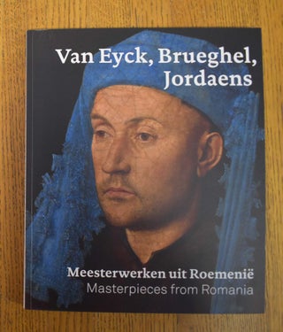 Item #160929 Van Eyck, Brueghel, Jordaens. Meesterwerken uit Roemenie = Masterpieces from...