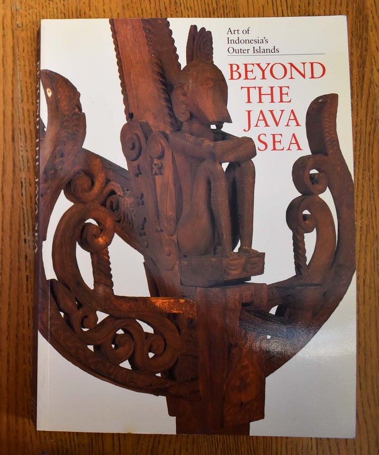 Item #160955 Beyond the Java Sea: the Art of Indonesia's Outer Islands. Paul Michael Taylor, Lorraine V. Aragon.